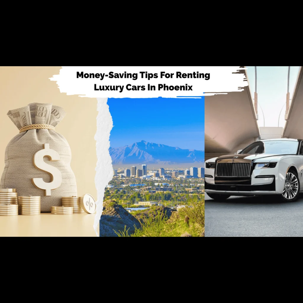 Money-Saving Tips For Renting Luxury Cars In Phoenix