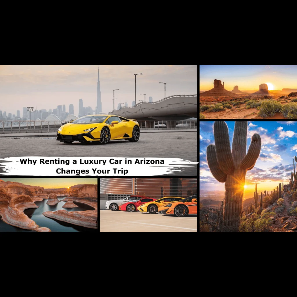 Renting a Luxury Car in Arizona Changes Your Trip